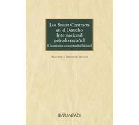 Los SMART CONTRACTS en el Derecho Internacional privado español (Cuestiones conceptuales básicas) (Monografías)