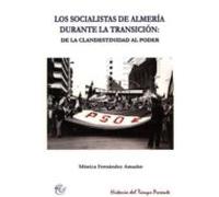 Los Socialistas De Almeria Durante La Transicion: De La Clandesti Nida
