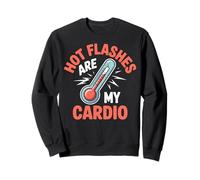 Los sofocos son mi cardio Menopausia de envejecimiento de las mujeres divertidas Sudadera