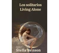 Los solitarios - Living Alone: Texto paralelo bilingüe - Bilingual edition: Inglés - Español / English - Spanish: 72 (Ediciones Bilingües)