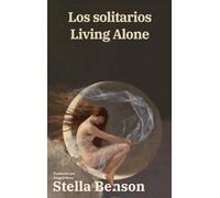 Los solitarios - Living Alone: Texto paralelo bilingüe - Bilingual edition: Inglés - Español / English - Spanish: 72 (Ediciones Bilingües)