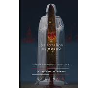 LOS SÓTANOS DE MOSCÚ: Ciencia Prohibida, Teopolítica y el Fin de la Modernidad Secular (CULTURAS DEL MUNDO)
