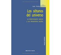 Los sótanos del universo: La determinación natural y sus mecanismos ocultos (Manuales y obras de referancia)