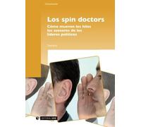 Los spin doctors. Cómo mueven los hilos los asesores de los líderes políticos: 131 (Manuales)