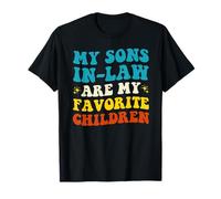 Los suegros de mi hijo son mis hijos favoritos, una familia maravillosa y divertida Camiseta