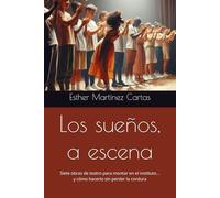 Los sueños a escena: Cinco obras de teatro para montar en el instituto... y cómo hacerlo sin perder la cordura