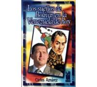 Los Sueños De Bolivar En La Venezuela De Hoy