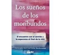 Los sueños de los moribundos. | Christopher Kerr