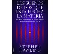 Los sueños de los que está hecha la materia: Los textos fundamentales de la física cuántica y cómo revolucionaron la ciencia (Fuera de Colección)