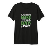 Los sueños de trébol Hacen Que el día de San Patricio Sea mágico Camiseta Premium