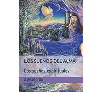 LOS SUEÑOS DEL ALMA: Los sueños espirituales