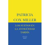 Los sueños en la antigüedad tardía: Estudios sobre el imaginario de una cultura: 22 (Biblioteca de Ensayo / Serie mayor)