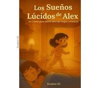 Los sueños lucidos de Alex: una aventura magica para dormir