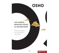 Los sueños, mensajes desde el inconsciente: Pequeña guía para una comprensión psicológica: 2 (Osho Classics)