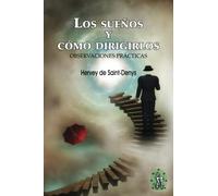 Los sueños y como dirigirlos: Observaciones prácticas