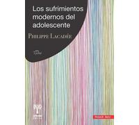 Los sufrimientos modernos del adolescente