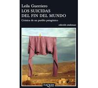 Los suicidas del fin del mundo: Crónica de un pueblo patagónico: 613 (Andanzas)