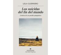 Los suicidas del fin del mundo: Crónica de un pueblo patagónico (Narrativas hispánicas)