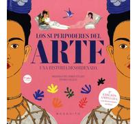 Los superpoderes del arte: Una historia desordenada (Edición ampliada) (INFANTIL)