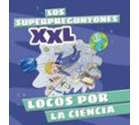 Los Superpreguntones Xxl. Locos Por La Ciencia