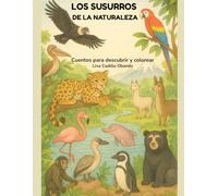 LOS SUSURROS DE LA NATURALEZA: CUENTOS PARA DESCUBRIR Y COLOREAR