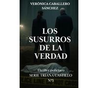 Los susurros de la verdad: Thriller policíaco. Serie Triana Castillo Nº3