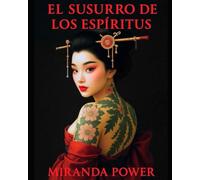 LOS SUSURROS DE LOS ESPÍRITUS: Hay casas que guardan ecos. Esta, en cambio, guarda susurros.
