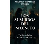 Los susurros del silencio: Thriller policíaco. Serie Triana Castillo Nº2
