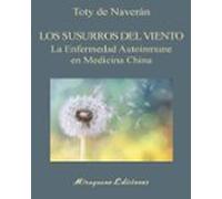 Los Susurros del viento.: La enfermedad Autoinmune en Medicina China. (Medicinas Blandas)