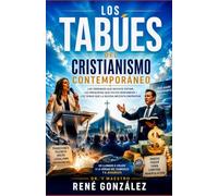 Los Tabúes del Cristianismo Contemporáneo: Las Verdades que Muchos Evitan, las Preguntas que Pocos Responden y los Temas que la Iglesia Necesita Enfrentar (Colección Palabra Viva)