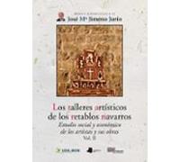 Los Talleres Artisticos De Los Retablos Navarros (vol Ii): Estudi O So