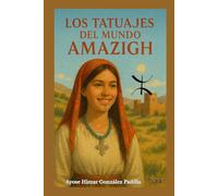 LOS TATUAJES DEL MUNDO AMAZIGH: Entre la magia y la sanación