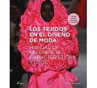 Los tejidos en el diseño de moda (3ª edición). Manual de referencia, características y usos