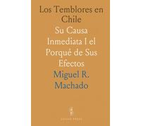Los Temblores en Chile: Su Causa Inmediata I el Porqué de Sus Efectos