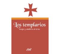Los templarios: El enigma de los caballeros templarios