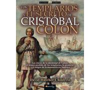 Los templarios y el secreto de Cristóbal Colón N. E. (Historia incógnita)