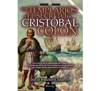 Los templarios y el secreto de Cristóbal Colón (Nueva edición revisada) | David Hatcher Childress