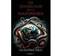 LOS TENTACULOS DE LA MASONERIA | Valentina Orte