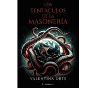 LOS TENTACULOS DE LA MASONERIA | Valentina Orte
