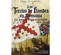 Los Tercios de Flandes en Alemania: La Guerra del Palatinado 1620-1623: 2 (Historia de los Conflictos)