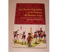 Los Tercios De Gallegos En La Defensa De Buenos Aires. Crónicas De Una Gesta Heroica. 1807-2007