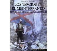 Los Tercios en el Mediterráneo: Los sitios de Castelnuovo y Malta: 4 (Historia de los Conflictos)