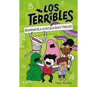Los Terribles 1 - Bienvenidos a la Escuela Dedo Torcido (Ficción Kids)