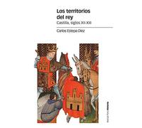 Los territorios del rey: Castilla, siglos XII-XIII (Estudios)