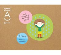 Los tesoros de agua dulce. Nuestro planeta A – Infantil 4 años 2T – Casals