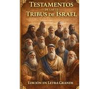 Los Testamentos de las Doce Tribus de Israel: Adaptada específicamente como una EDICIÓN EN LETRA GRANDE