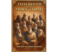 Los Testamentos de las Doce Tribus de Israel: Adaptada específicamente como una EDICIÓN EN LETRA GRANDE