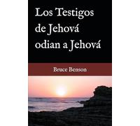 Los Testigos de Jehová odian a Jehová