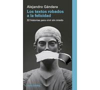 Los textos robados a la felicidad: 22 historias para vivir sin miedo (Ensayo)