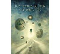 LOS TIEMPOS DE DIOS SON PERFECTOS, de FAVO - Prosa poética, textos para el alma, reflexiones